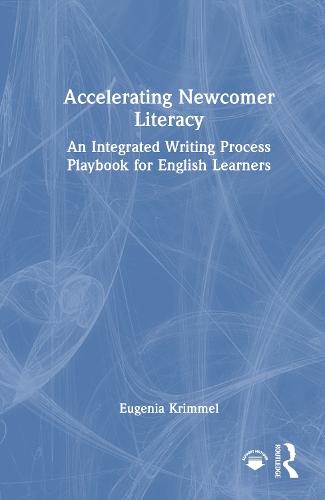 Accelerating Newcomer Literacy: An Integrated Writing Process Playbook for English Learners