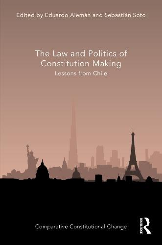 The Law and Politics of Constitution Making: Lessons from Chile
