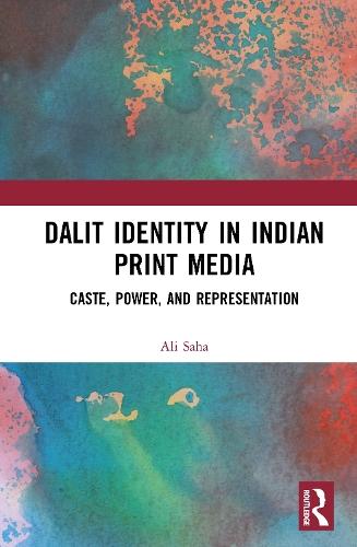 Dalit Identity in Indian Print Media: Caste, Power, and Representation