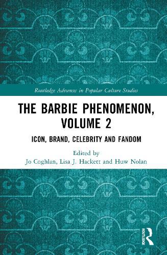 The Barbie Phenomenon, Volume 2: Icon, Brand, Celebrity and Fandom