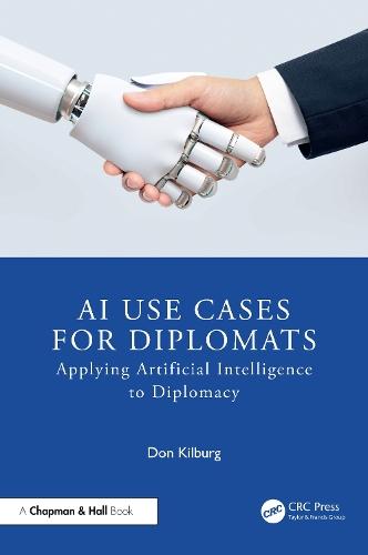 AI Use Cases for Diplomats: Applying Artificial Intelligence to Diplomacy