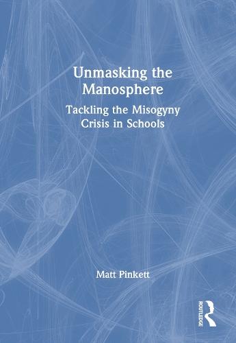 Unmasking the Manosphere: Tackling the Misogyny Crisis in Schools