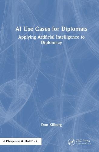 AI Use Cases for Diplomats: Applying Artificial Intelligence to Diplomacy