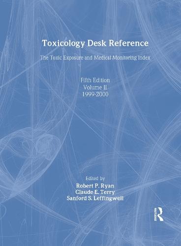 Toxicology Desk Reference: The Toxic Exposure & Medical Monitoring Index