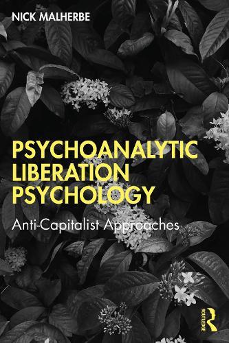 Psychoanalytic Liberation Psychology: Anti-Capitalist Approaches