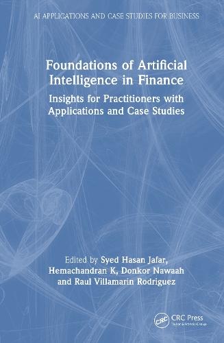 Foundations of Artificial Intelligence in Finance: Insights for Practitioners with Applications and Case Studies