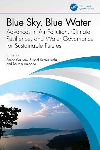 Blue Sky, Blue Water: Advances in Air Pollution, Climate Resilience, and Water Governance for Sustainable Futures