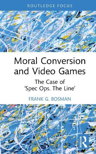 Moral Conversion and Video Games: The Case of ‘Spec Ops. The Line’