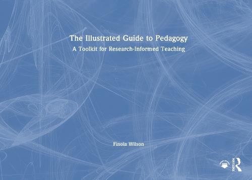 The Illustrated Guide to Pedagogy: A Toolkit for Research-Informed Teaching