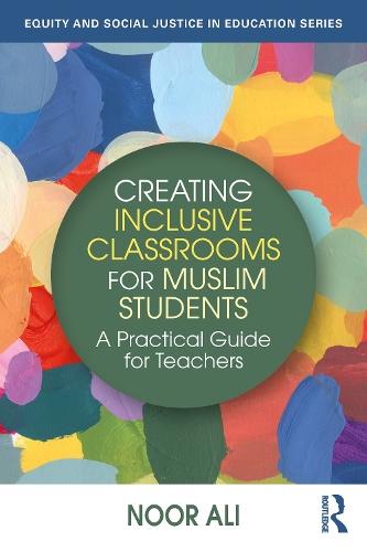 Creating Inclusive Classrooms for Muslim Students: A Practical Guide for Teachers
