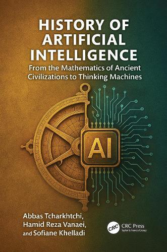 History of Artificial Intelligence: From the Mathematics of Ancient Civilizations to Thinking Machines