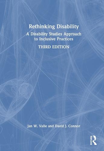 Rethinking Disability: A Disability Studies Approach to Inclusive Practices
