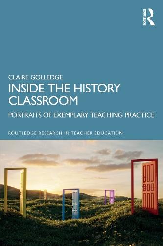 Inside the History Classroom: Portraits of Exemplary Teaching Practice