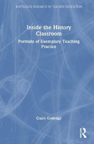 Inside the History Classroom: Portraits of Exemplary Teaching Practice