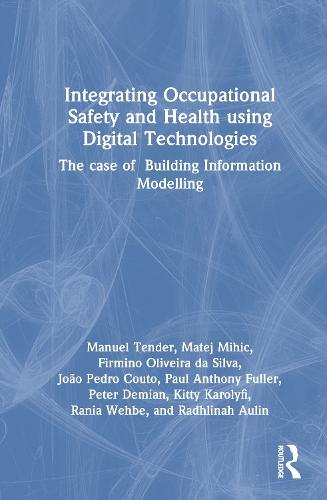 Integrating Occupational Safety and Health using Digital Technologies: The case of Building Information Modelling