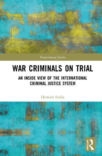 War Criminals on Trial: An Inside View of the International Criminal Justice System