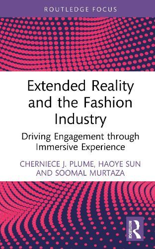 Extended Reality and the Fashion Industry: Driving Engagement through Immersive Experience