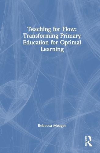 Teaching for Flow: Transforming Primary Education for Optimal Learning