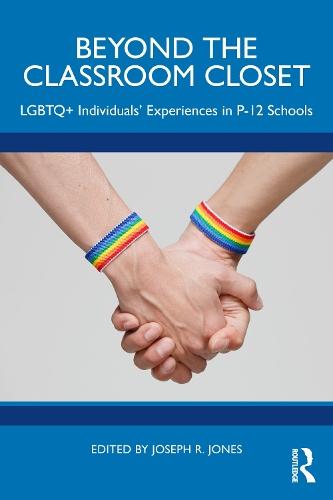 Beyond the Classroom Closet: LGBTQ+ Individuals’ Experiences in P-12 Schools