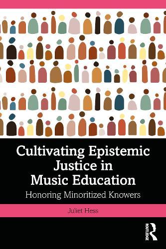 Cultivating Epistemic Justice in Music Education: Honoring Minoritized Knowers