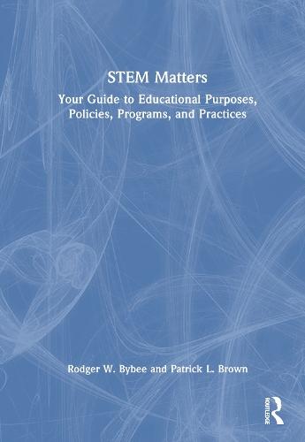 STEM Matters: Your Guide to Educational Purposes, Policies, Programs, and Practices