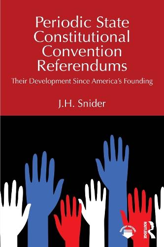Periodic State Constitutional Convention Referendums: Their Development Since America’s Founding