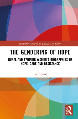 The Gendering of Hope: Rural and Farming Women’s Biographies of Hope, Care and Resistance
