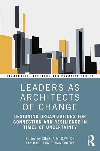 Leaders as Architects of Change: Designing Organizations for Connection and Resilience in Times of Uncertainty