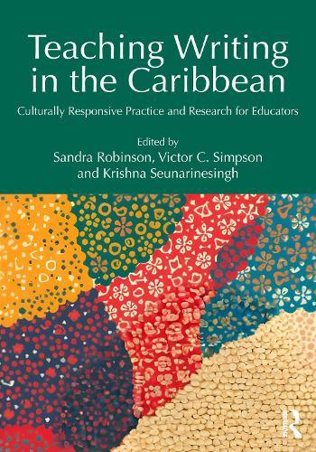 Teaching Writing in the Caribbean: Culturally Responsive Practice and Research for Educators