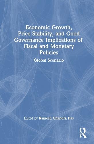 Economic Growth, Price Stability and Good Governance Implications of Fiscal and Monetary Policies: Global Scenario