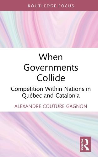 When Governments Collide: Competition Within Nations in Québec and Catalonia