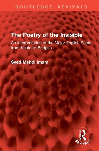 The Poetry of the Invisible: An Interpretation of the Major English Poets from Keats to Bridges