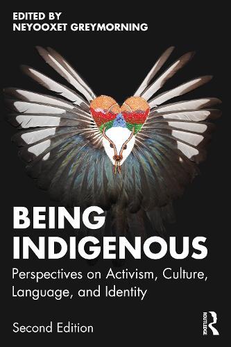 Being Indigenous: Perspectives on Activism, Culture, Language, and Identity