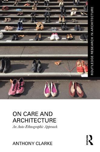 On Care and Architecture: An Auto-Ethnographic Approach