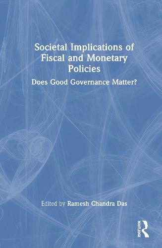 Societal Implications of Fiscal and Monetary Policies: Does Good Governance Matter?