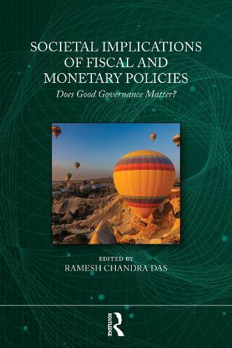 Societal Implications of Fiscal and Monetary Policies: Does Good Governance Matter?