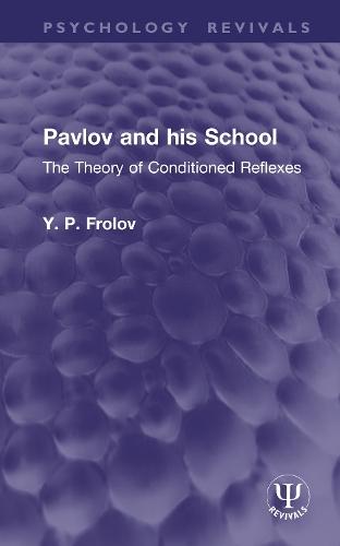 Pavlov and his School: The Theory of Conditioned Reflexes