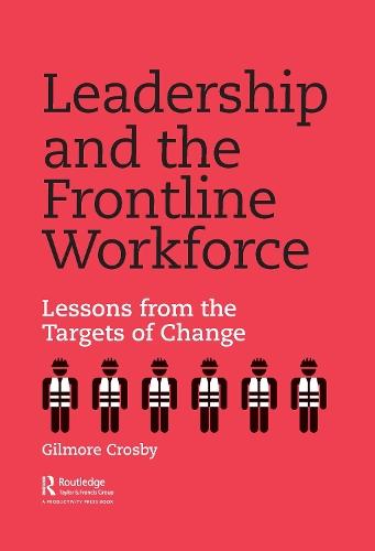 Leadership and the Frontline Workforce: Lessons from the Targets of Change