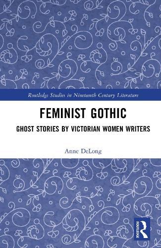 Feminist Gothic: Ghost Stories by Victorian Women Writers