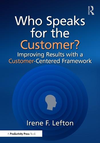Who Speaks for the Customer?: Improving Results with a Customer-Centered Framework