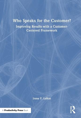 Who Speaks for the Customer?: Improving Results with a Customer-Centered Framework