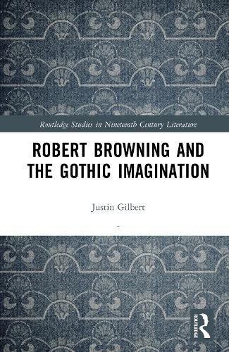 Robert Browning and the Gothic Imagination