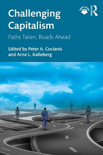 Challenging Capitalism: Paths Taken, Roads Ahead