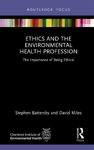 Ethics and the Environmental Health Profession: The Importance of Being Ethical