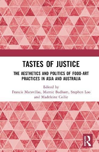 Tastes of Justice: The Aesthetics and Politics of Food-Art Practices in Asia and Australia