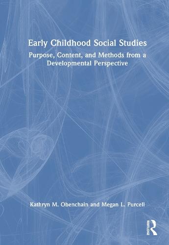 Early Childhood Social Studies: Purpose, Content, and Methods from a Developmental Perspective