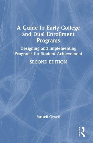 A Guide to Early College and Dual Enrollment Programs: Designing and Implementing Programs for Student Achievement