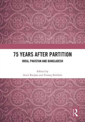75 Years After Partition: India, Pakistan and Bangladesh