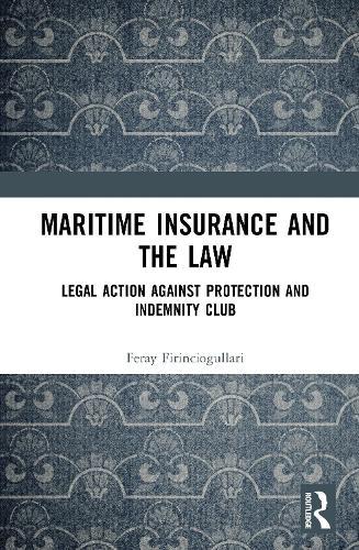 Maritime Insurance and the Law: Legal Action Against Protection and Indemnity Club
