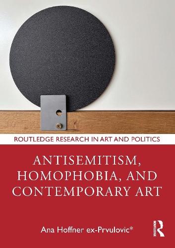 Antisemitism, Homophobia, and Contemporary Art